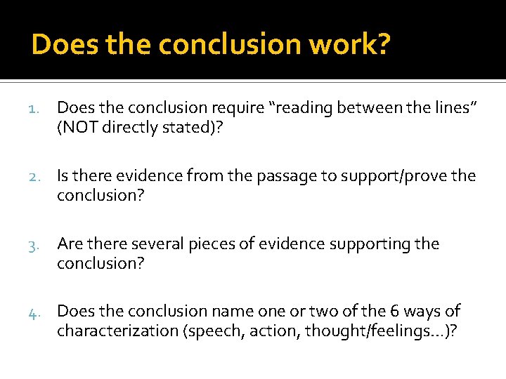 Does the conclusion work? 1. Does the conclusion require “reading between the lines” (NOT