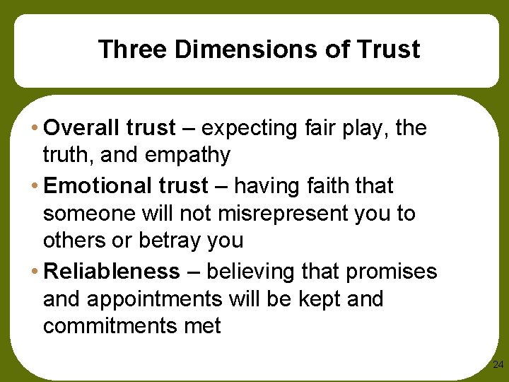 Three Dimensions of Trust • Overall trust – expecting fair play, the truth, and
