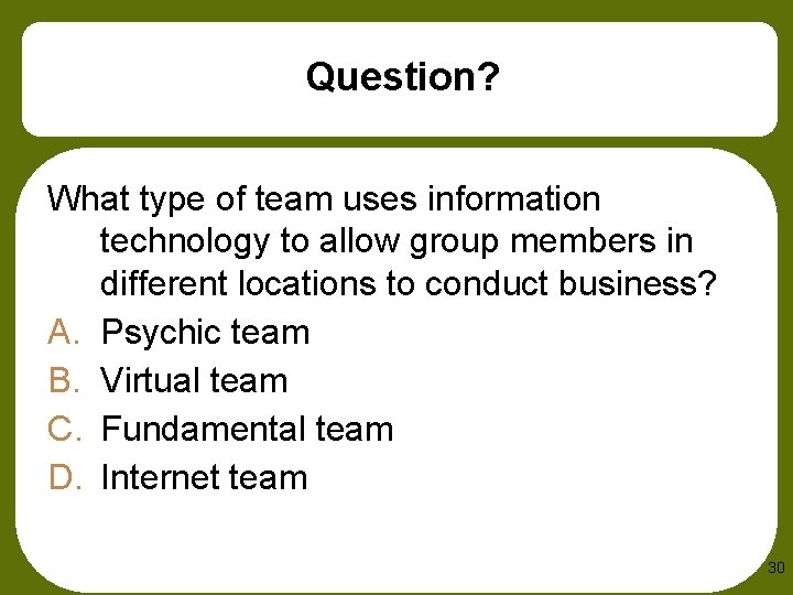 Question? What type of team uses information technology to allow group members in different