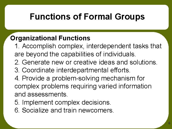 Functions of Formal Groups Organizational Functions 1. Accomplish complex, interdependent tasks that are beyond