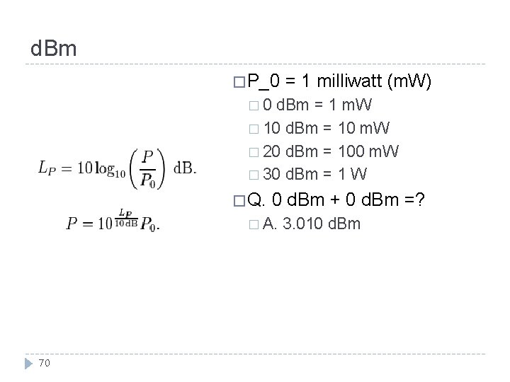 d. Bm � P_0 = 1 milliwatt (m. W) � 0 d. Bm =