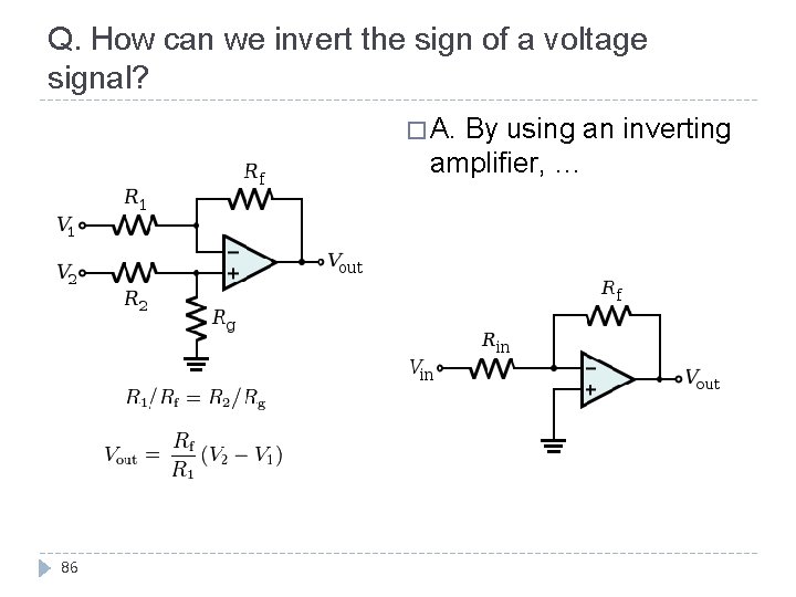 Q. How can we invert the sign of a voltage signal? � A. By