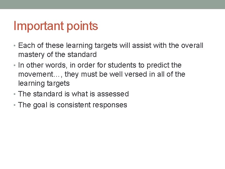 Important points • Each of these learning targets will assist with the overall mastery