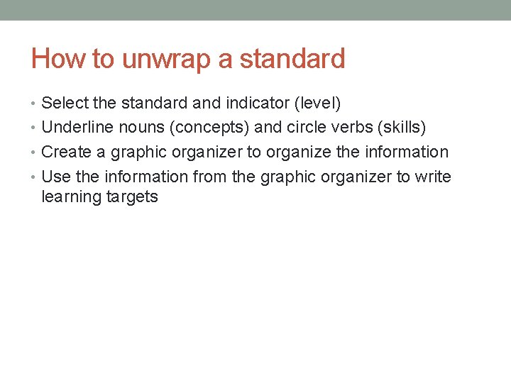How to unwrap a standard • Select the standard and indicator (level) • Underline