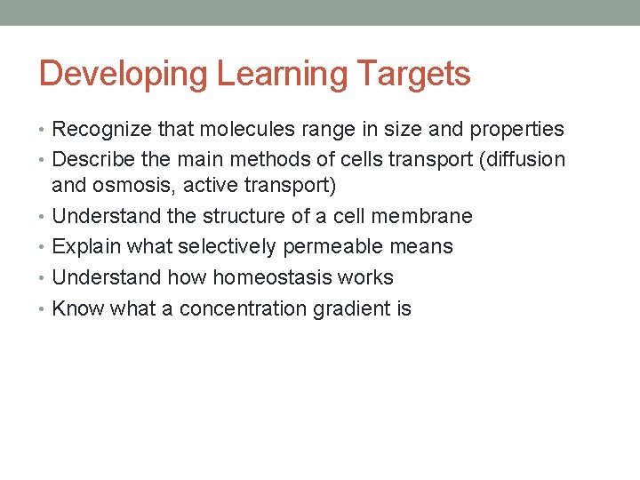 Developing Learning Targets • Recognize that molecules range in size and properties • Describe