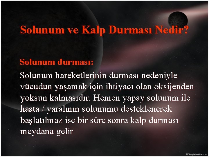 Solunum ve Kalp Durması Nedir? Solunum durması: Solunum hareketlerinin durması nedeniyle vücudun yaşamak için