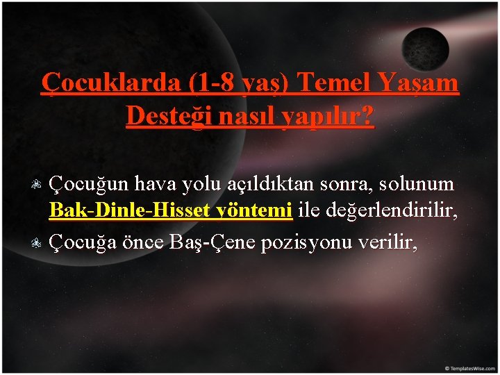 Çocuklarda (1 -8 yaş) Temel Yaşam Desteği nasıl yapılır? Çocuğun hava yolu açıldıktan sonra,