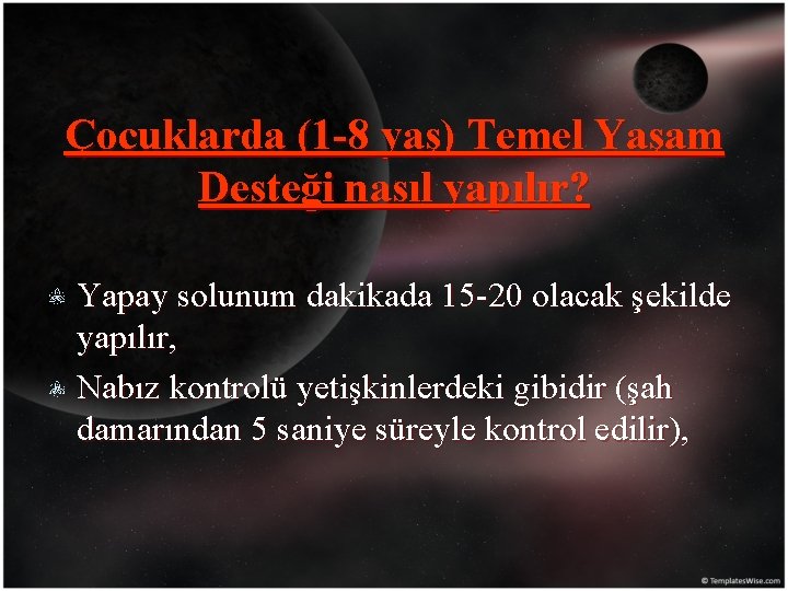 Çocuklarda (1 -8 yaş) Temel Yaşam Desteği nasıl yapılır? Yapay solunum dakikada 15 -20