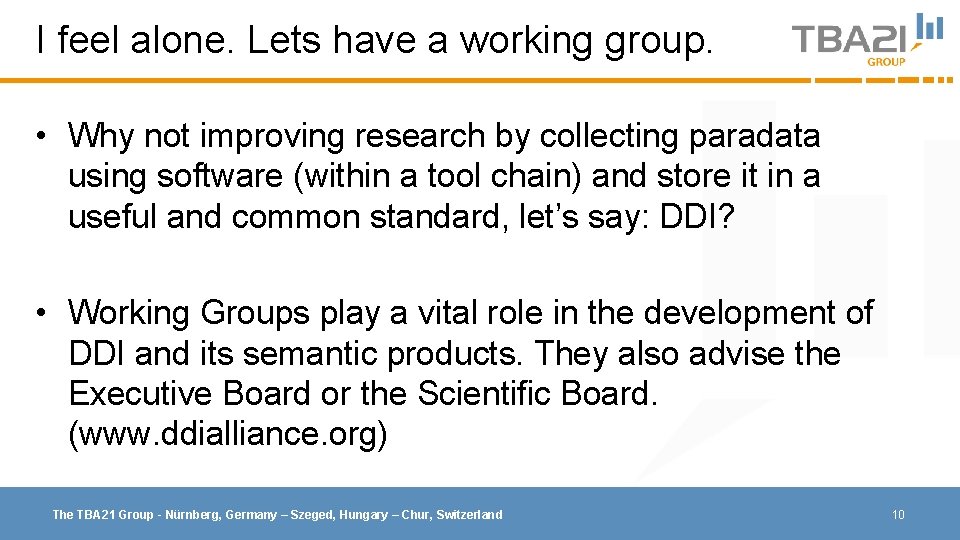 I feel alone. Lets have a working group. • Why not improving research by