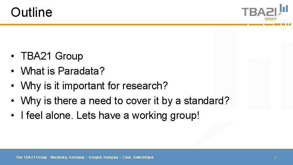 Outline • • • TBA 21 Group What is Paradata? Why is it important