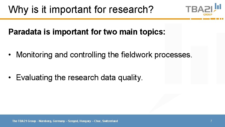 Why is it important for research? Paradata is important for two main topics: •