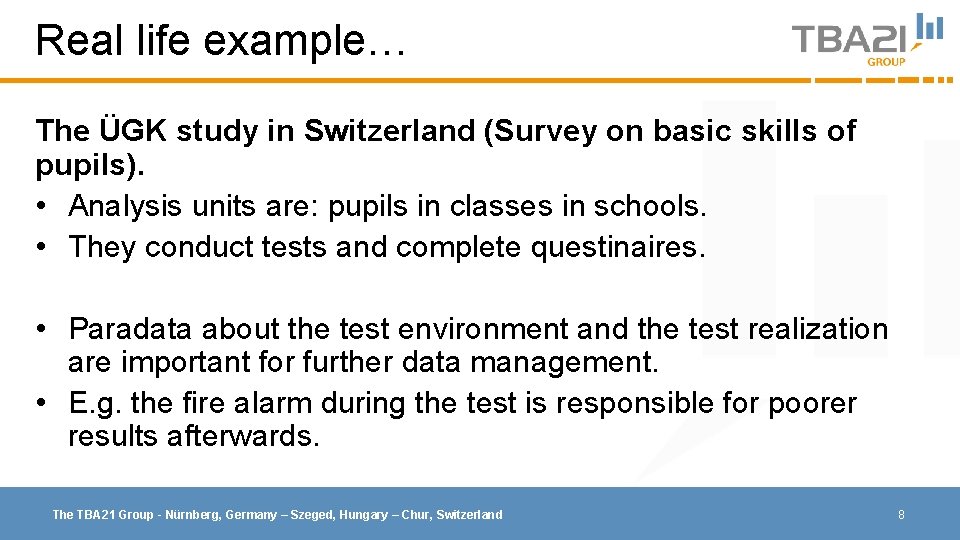 Real life example… The ÜGK study in Switzerland (Survey on basic skills of pupils).