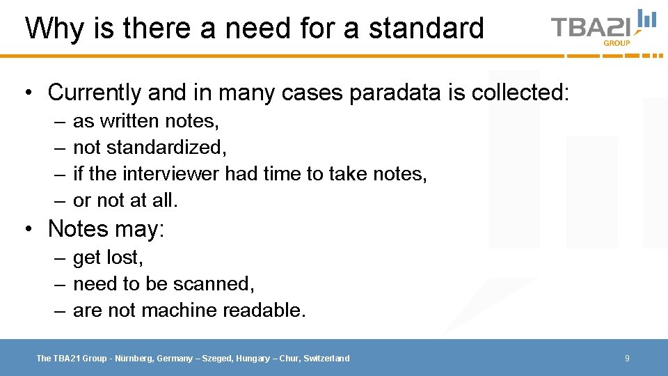 Why is there a need for a standard • Currently and in many cases