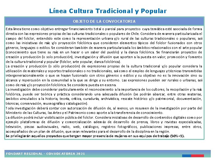 Línea Cultura Tradicional y Popular OBJETO DE LA CONVOCATORIA Esta línea tiene como objetivo