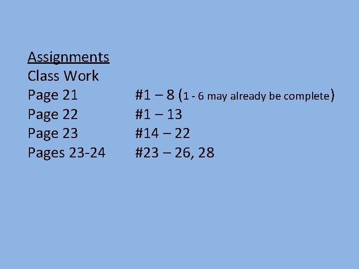 Assignments Class Work Page 21 Page 22 Page 23 Pages 23 -24 #1 –