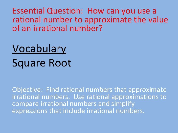 Essential Question: How can you use a rational number to approximate the value of
