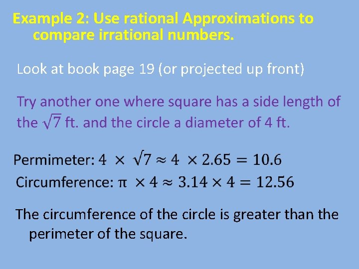 Example 2: Use rational Approximations to compare irrational numbers. Look at book page 19