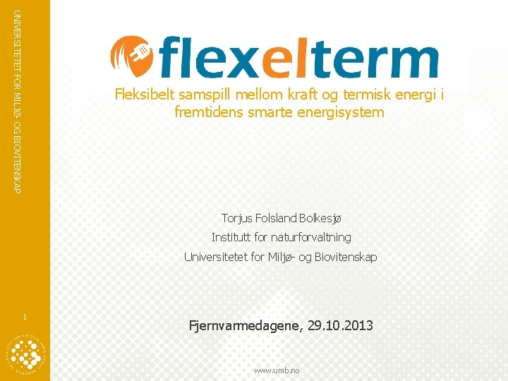 UNIVERSITETET FOR MILJØ- OG BIOVITENSKAP Fleksibelt samspill mellom kraft og termisk energi i fremtidens