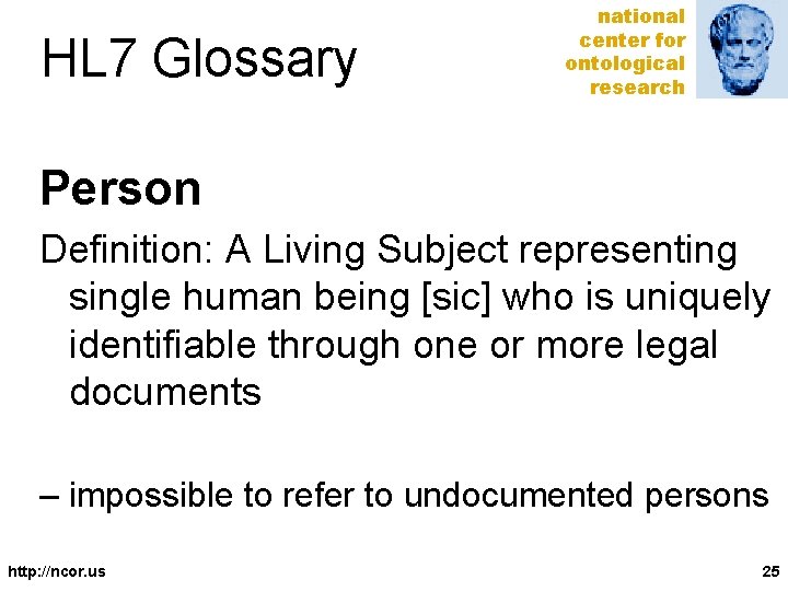 HL 7 Glossary national center for ontological research Person Definition: A Living Subject representing