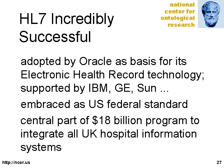 HL 7 Incredibly Successful national center for ontological research adopted by Oracle as basis