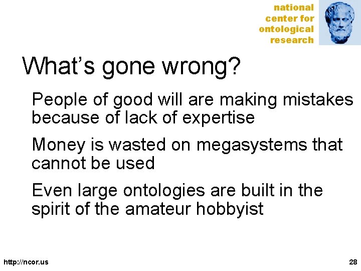 national center for ontological research What’s gone wrong? People of good will are making