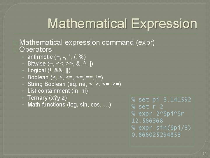 Mathematical Expression � Mathematical expression command (expr) � Operators • arithmetic (+, -, *,