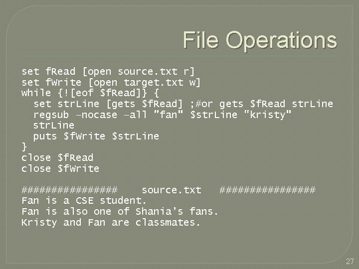 File Operations set f. Read [open source. txt r] set f. Write [open target.