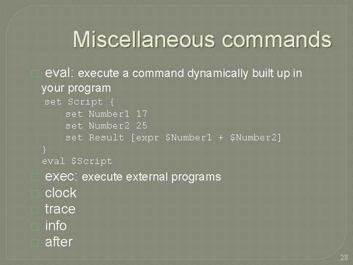 Miscellaneous commands � eval: execute a command dynamically built up in your program set