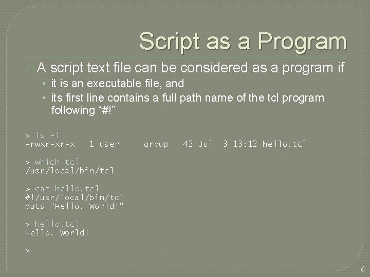 Script as a Program � A script text file can be considered as a