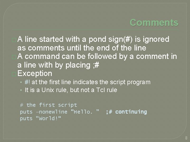 Comments �A line started with a pond sign(#) is ignored as comments until the