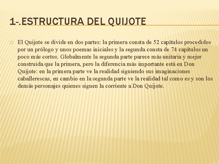 1 -. ESTRUCTURA DEL QUIJOTE � El Quijote se divide en dos partes: la