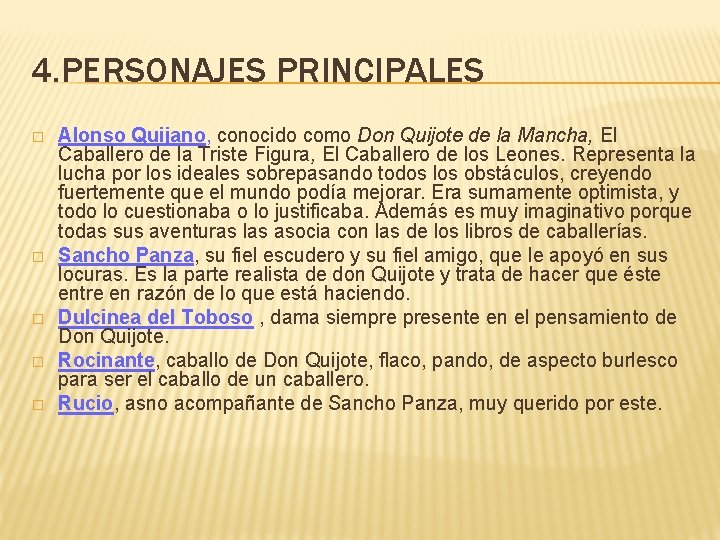 4. PERSONAJES PRINCIPALES � � � Alonso Quijano, conocido como Don Quijote de la