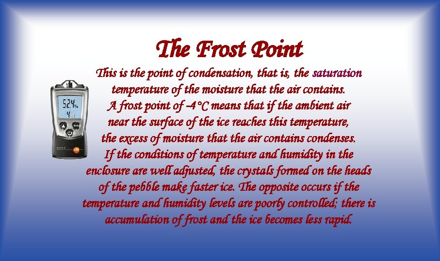 The Frost Point This is the point of condensation, that is, the saturation temperature