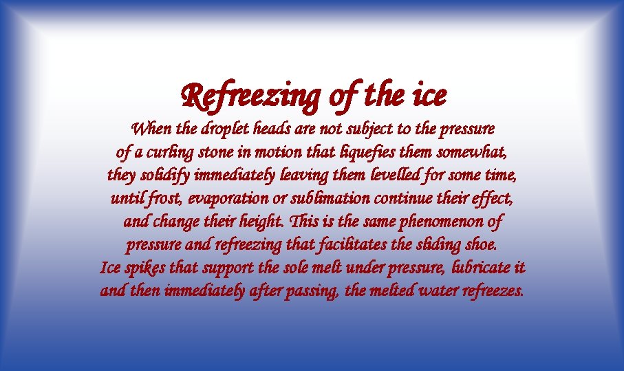 Refreezing of the ice When the droplet heads are not subject to the pressure