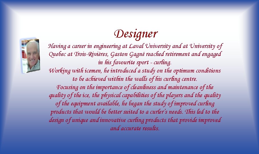 Designer Having a career in engineering at Laval University and at University of Quebec