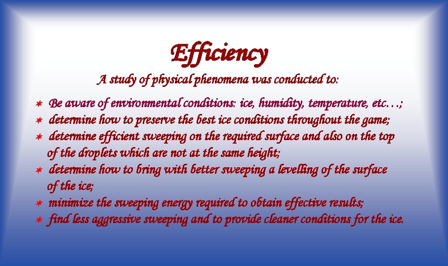 Efficiency A study of physical phenomena was conducted to: Be aware of environmental conditions: