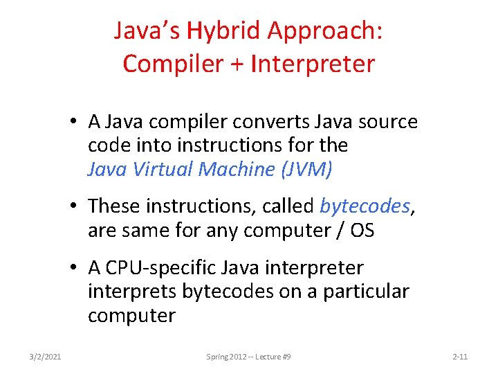 Java’s Hybrid Approach: Compiler + Interpreter • A Java compiler converts Java source code