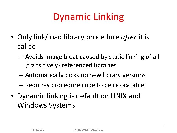 Dynamic Linking • Only link/load library procedure after it is called – Avoids image