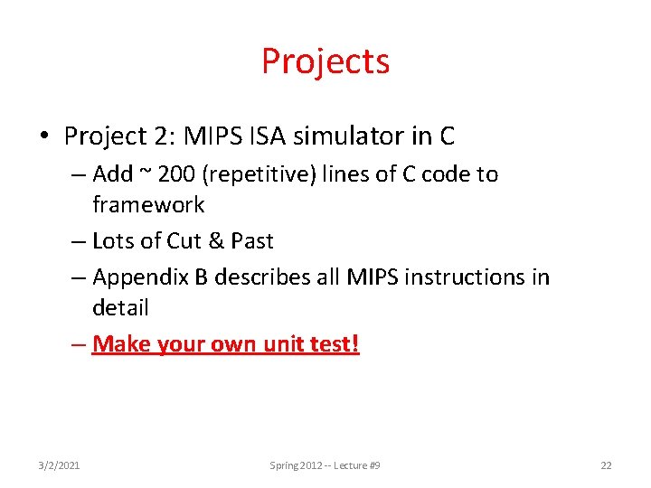 Projects • Project 2: MIPS ISA simulator in C – Add ~ 200 (repetitive)