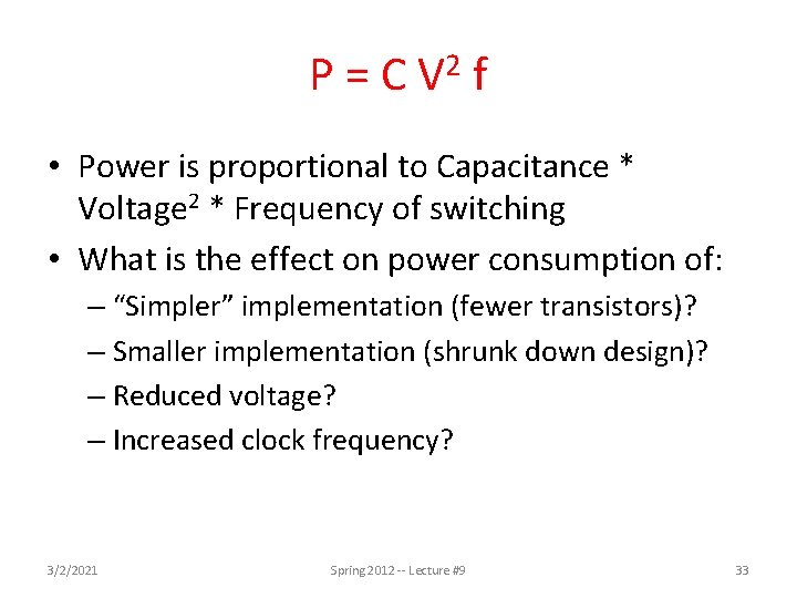 P = C V 2 f • Power is proportional to Capacitance * Voltage