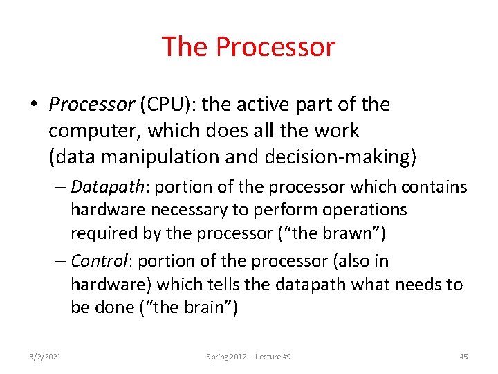 The Processor • Processor (CPU): the active part of the computer, which does all