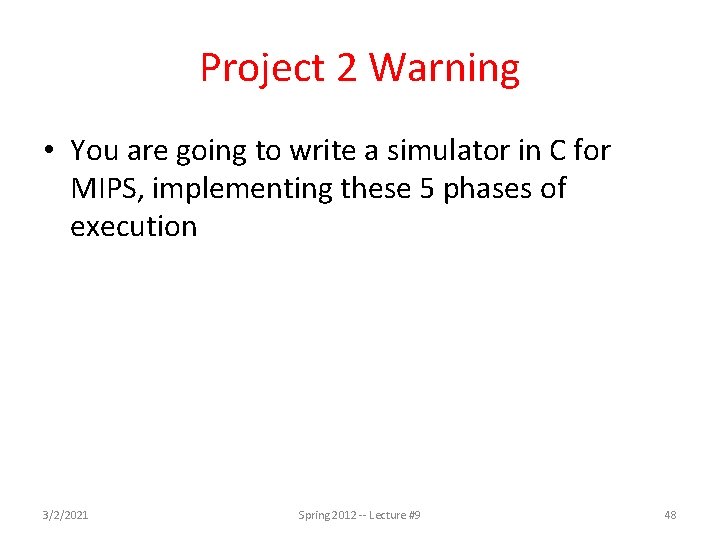 Project 2 Warning • You are going to write a simulator in C for