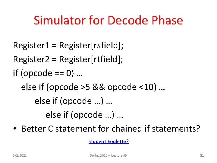 Simulator for Decode Phase Register 1 = Register[rsfield]; Register 2 = Register[rtfield]; if (opcode