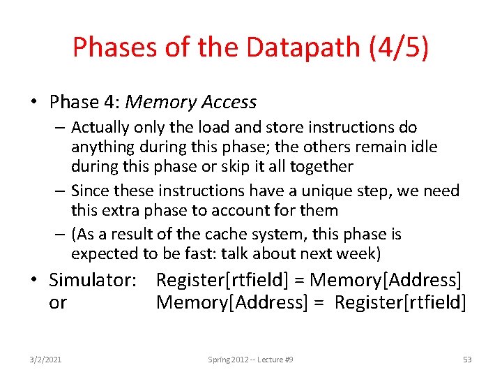 Phases of the Datapath (4/5) • Phase 4: Memory Access – Actually only the