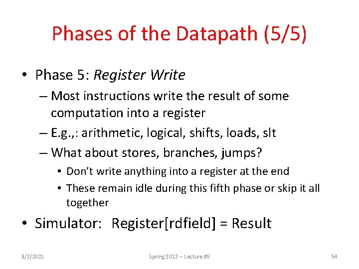 Phases of the Datapath (5/5) • Phase 5: Register Write – Most instructions write