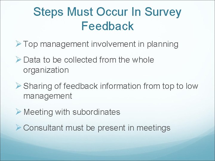 Steps Must Occur In Survey Feedback Ø Top management involvement in planning Ø Data
