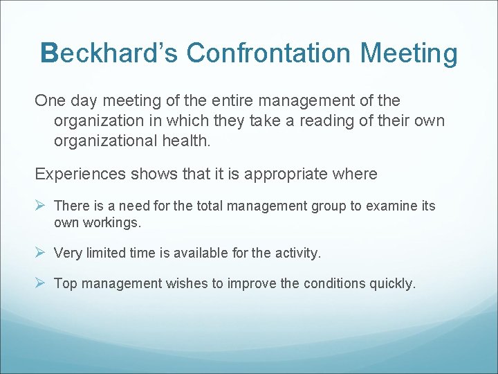 Beckhard’s Confrontation Meeting One day meeting of the entire management of the organization in