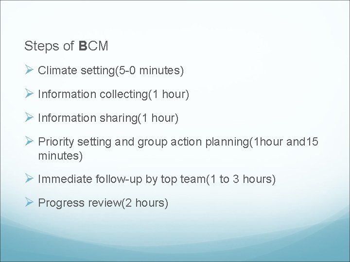 Steps of BCM Ø Climate setting(5 -0 minutes) Ø Information collecting(1 hour) Ø Information