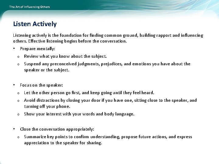 The Art of Influencing Others Listen Actively Listening actively is the foundation for finding