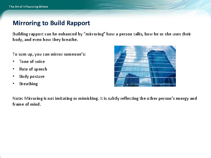The Art of Influencing Others Mirroring to Build Rapport Building rapport can be enhanced